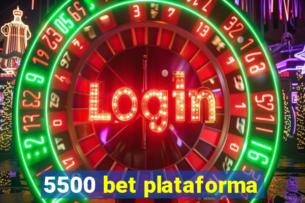 5500 bet plataforma